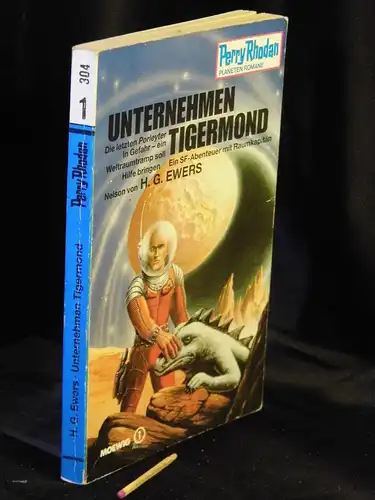 Ewers, H.G. (Horst Gehrmann): Unternehmen Tigermond - Die letzten Porleyter in Gefahr - ein Weltraumtramp soll Hilfe bringen - Ein SF-Abenteuer mit Raumkapitän Nelson - aus der Reihe: Perry Rhodan Planeten Romane - Band: 1 - 304. 