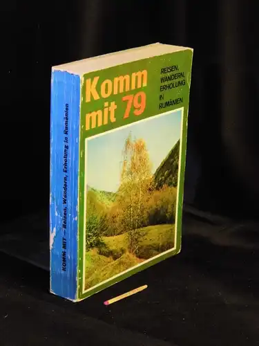 Roth, Michael (Redaktion): Komm mit 79 - Reisen Wandern Erholung in Rumänien. 