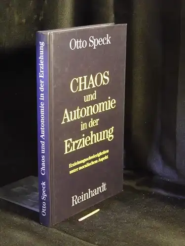 Speck, Otto: Chaos und Autonomie in der Erziehung - Erziehungsschwierigkeiten unter moralischem Aspekt -  LAGERRÄUMUNG. 