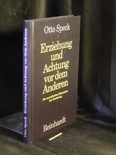 Speck, Otto: Erziehung und Achtung vor dem Anderen - Zur moralischen Dimension der Erziehung -  LAGERRÄUMUNG. 