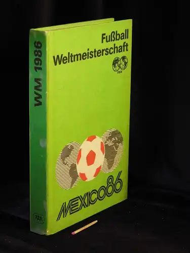 Friedemann, Horst sowie Wolf Hempel, Rainer Nachtigall und Jürgen Nöldner: Fußball-Weltmeisterschaft 1986. 