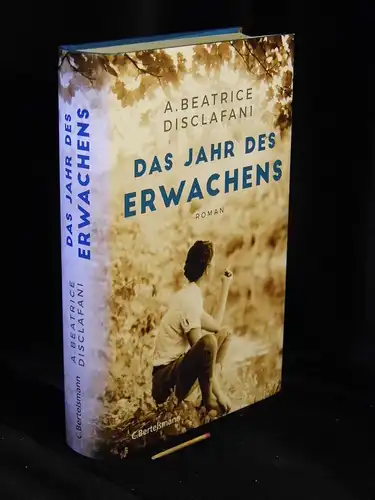 DiSclafani, A. Beatrice: Das Jahr des Erwachens: Roman. 