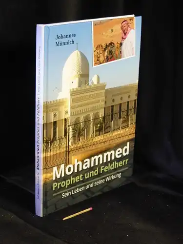 Münnich, Johannes: Mohammed - Prophet und Feldherr Sein Leben und seine Wirkung -  LAGERRÄUMUNG. 