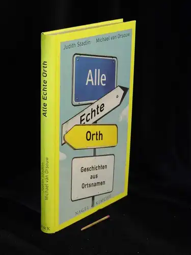Stadlin, Judith und Michael van Orsouw: Alle Echte Orth: Geschichten aus Ortsnamen. 