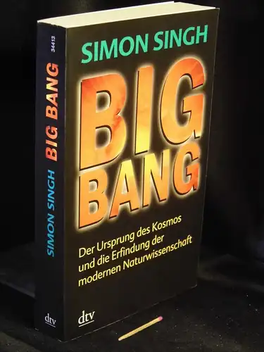 Singh, Simon: Big Bang - Der Ursprung des Kosmos und die Erfindung der modernen Naturwissenschaft - aus der Reihe: dtv taschenbuch - Band: 34413. 