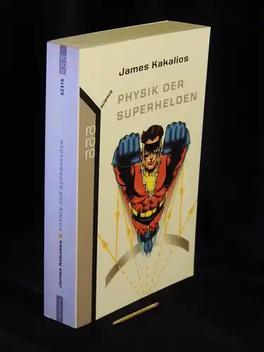 Kakalios, James: Physik der Superhelden - aus der Reihe: rororo - Band: 62316. 