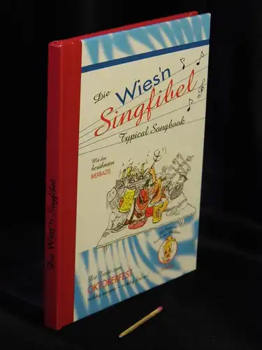 Klauke, Andreas (Herausgeber): Die Wies`n Singfibel - Typical Songbook. 