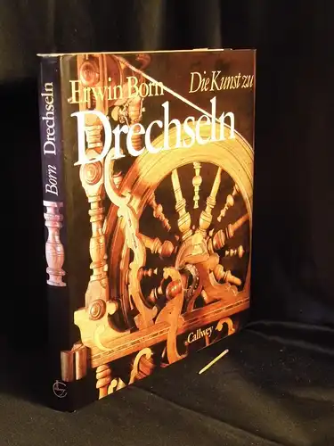 Born, Erwin: Die Kunst zu Drechseln - Entwurf, Ausführung, Beispiele -  LAGERRÄUMUNG. 