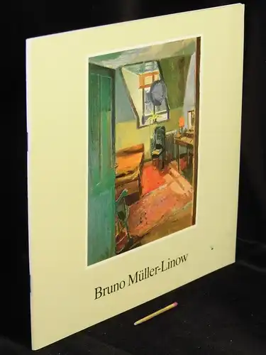 Bruno Müller-Linow - Gemälde, Aquarelle, Radierungen Arbeiten der achtziger Jahre. Ausstellung vom 11. Oktober bis 16. November 1985. 