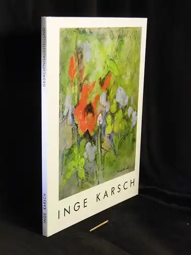 Trierenberg, Susanne (Katalog): Inge Karsch - Gemälde, Aquarelle, Mischtechniken. Gedächtnisausstellung vom 18. Oktober 2013 bis 14. März 2014 - aus der Reihe: Sonderkatalog der Galerie Nierendorf - Band: 23. 