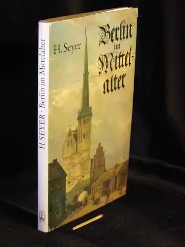 Seyer, Heinz: Berlin im Mittelalter - Die Entstehung der mittelalterlichen Stadt -  LAGERRÄUMUNG. 