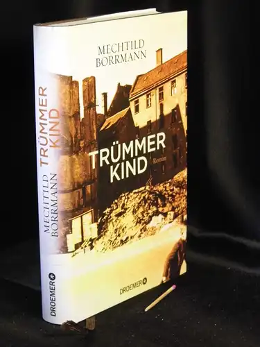 Borrmann, Mechtild: Trümmerkind - Roman -  LAGERRÄUMUNG. 