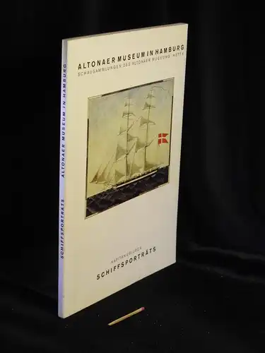Kaufmann, Gerhard und Henrik Lungagnini, Jürgen Meyer: Die Sammlung der Schiffsporträts - aus der Reihe: Schausammlungen des Altonaer Museums - Band: 6. 
