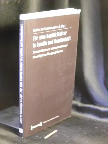 Institut  für Kulturanalyse e.V. (Herausgeber): Für eine Konfliktkultur in Familie und Gesellschaft - Kommunikation in interkulturellen und interreligiösen Übergangsräumen. 