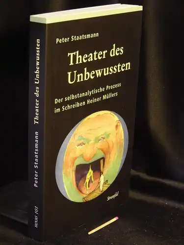 Staatsmann, Peter: Theater des Unbewussten - Der selbstanalytische Prozess im dramatischen Schreiben Heiner Müllers - aus der Reihe: nexus - Band: 101. 