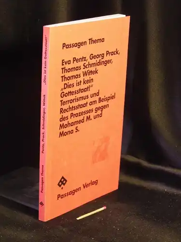 Pentz, Eva sowie Georg Prack, Thomas Schmidinger, Thomas Wittek: „Dies ist kein Gottesstaat“ - Terrorismus und Rechtsstaat am Beispiel des Prozesses gegen Mohamed M. und Mona S. -  LAGERRÄUMUNG. 