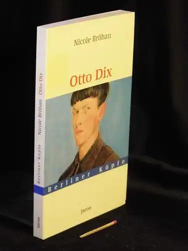 Bröhan, Nicole: Otto Dix - aus der Reihe: Berliner Köpfe  - Band: 7. 