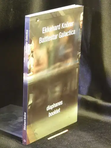 Knörer, Ekkehard: Battlestar Galactica -  LAGERRÄUMUNG. 