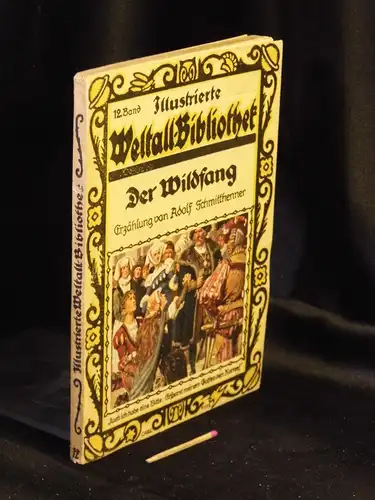 Schmitthenner, Adolf: Der Wildfang - Erzählung - aus der Reihe: Illustrierte Weltall-Bibliothek - Band: 12. 