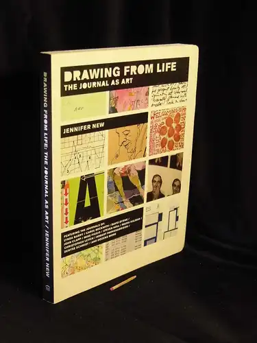 New, Jennifer: Drawing from life - the journal as art -  LAGERRÄUMUNG. 