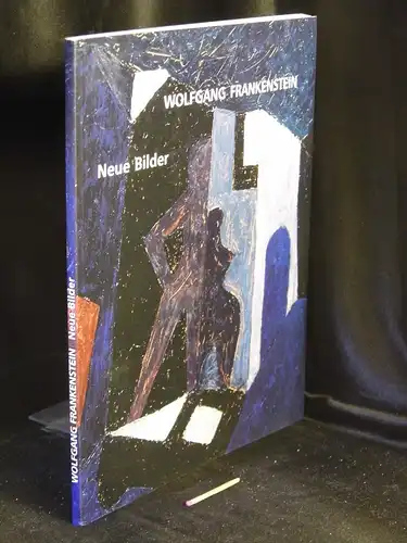 Frankenstein, Wolfgang (Herausgeber): Wolfgang Frankenstein; Neue Bilder 1987-2002 - Ausstellung 3.4.-11.5.2002 im Ephraim-Palais, Berlin. 