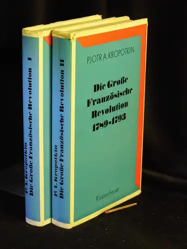Kropotkin, Pjotr Alexejewitsch: Die Große Französische Revolution 1789-1793 Band I+II (komplett). 