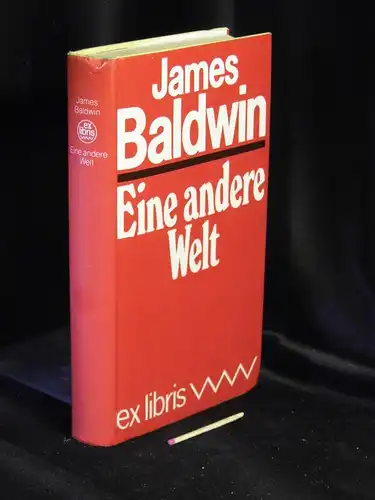 Baldwin, James: Eine andere Welt - Roman - Originaltitel: Another Country - aus der Reihe: ex libris. 