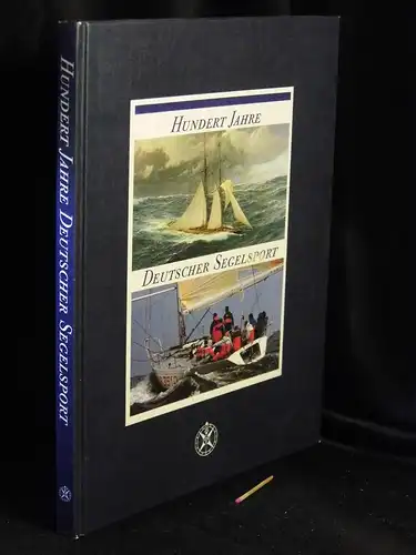 Müller, Hans-Jürgen: Hundert Jahre deutscher Segelsport - Eine Chronik. 