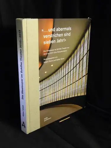 Flimm, Jürgen sowie Detlef Giese (Herausgeber): „... und abermals verstrichen sieben Jahr!“ - Die Staatsoper im Schiller Theater von 2010 bis 2017. Eine Dokumentation. 