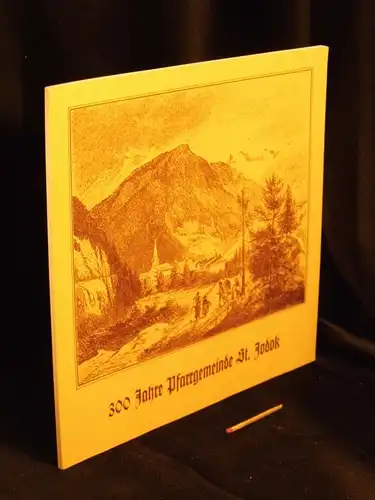 Pranger, Georg sowie Bruno Eller: 300 Jahre Pfarrgemeinde St. Jodok -  LAGERRÄUMUNG. 