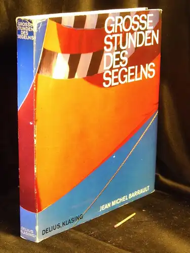 Barrault, Jean Michel: Grosse Stunden des Segelns -  LAGERRÄUMUNG. 