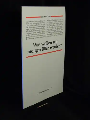 Lehr Ursula sowie Ruth Rehmann und Leopold Rosenmayr: Wie wollen wir morgen älter werden? - Das neue Alter -  LAGERRÄUMUNG. 