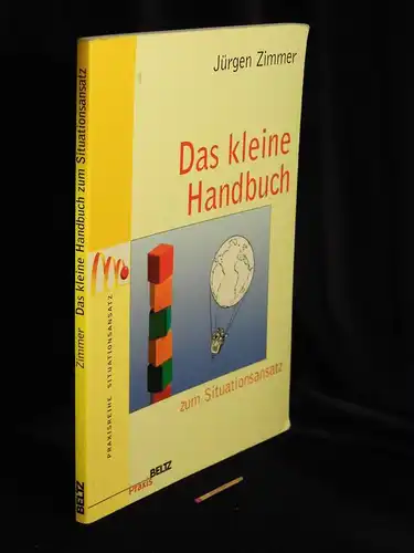 Zimmer, Jürgen: Das kleine Handbuch zum Situationsansatz - aus der Reihe: Praxisreihe Situationsansatz -  LAGERRÄUMUNG. 