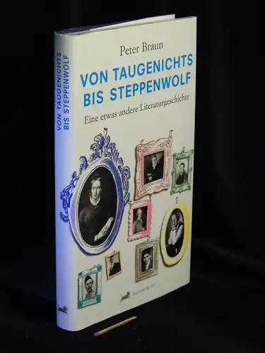 Braun, Peter: Von Taugenichts bis Steppenwolf - Eine etwas andere Literaturgeschichte -  LAGERRÄUMUNG. 