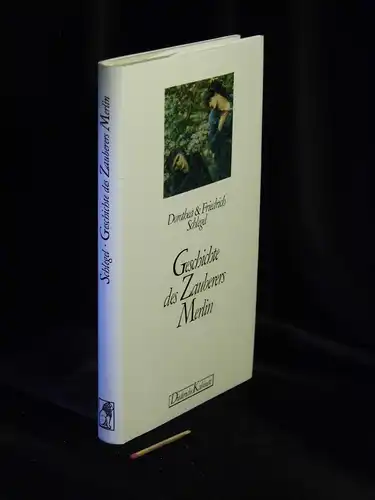 Schlegel, Dorothea und Friedrich: Geschichte des Zauberers Merlin - aus der Reihe: Diederichs Kabinett. 