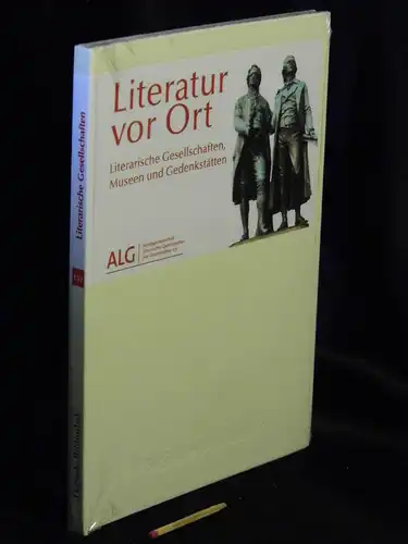 Arbeitsgemeinschaft Literarischer Gesellschaften und Gedenkstätten e.V. (Herausgeber): Literatur vor Ort - Literarische Gesellschaften, Museen und Gedenkstätten - aus der Reihe: Digitale Bibliothek - Band: 137. 