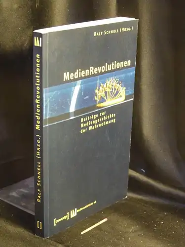 Schnell, Ralf (Herausgeber): MedienRevolutionen - Beiträge zur Mediengeschichte der Wahrnehmung - aus der Reihe: Medienumbrüche - Band: 18. 