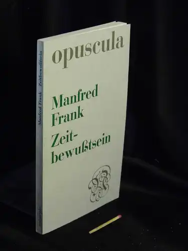 Frank, Manfred: Zeitbewußtsein - aus der Reihe: Opuscula - Band: 50. 