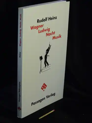 Heinz, Rudolf: Wagner Ludwig Nacht Musik - aus der Reihe: Passagen Philosophie. 