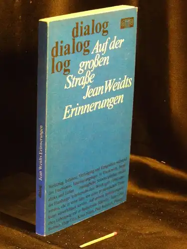 Reinisch, Marion (Herausgeber): Auf der großen Straße - Jean Weidts Erinnerungen - aus der Reihe: dialog. 