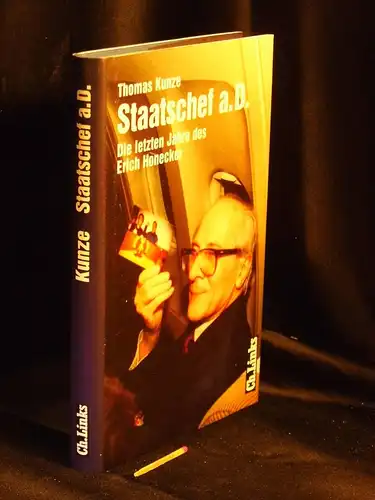 Kunze, Thomas: Staatschef a.D. - Die letzten Jahre des Erich Honecker -  LAGERRÄUMUNG. 