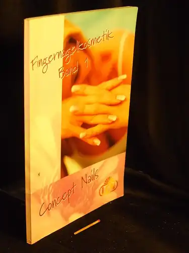 Hillemacher, Bettina: Fingernagelkosmetik  Band 1 - Concept Nails. 