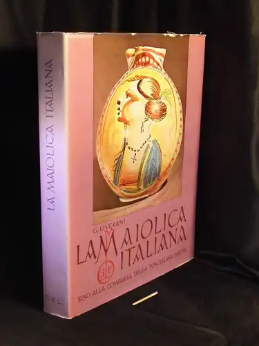 Liverani, G: La maiolica Italiana - Sino alla comparsa della porcellana Europea -  LAGERRÄUMUNG. 