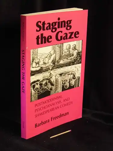 Freedman, Barbara: Staging the Gaze - Postmodernism, Psychoanalysis, and Shakespearean Comedy -  LAGERRÄUMUNG. 