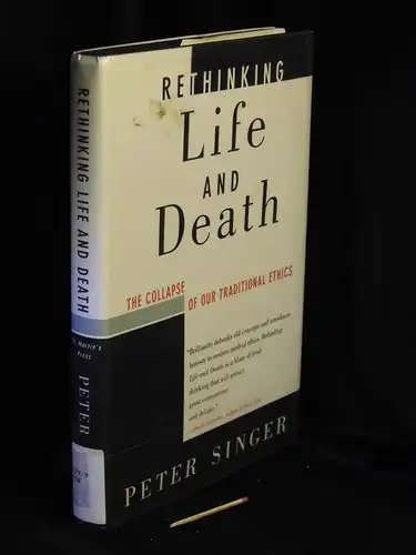 Singer, Peter: Rethinking life & death - The collapse of our traditional ethics -  LAGERRÄUMUNG. 