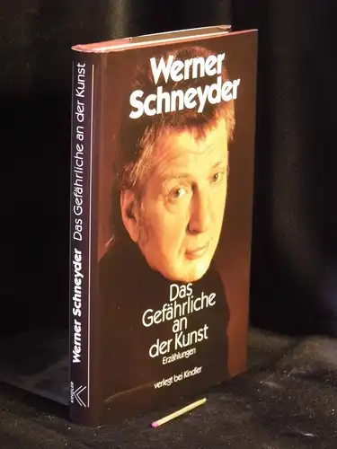 Schneyder, Werner: Das Gefährliche an der Kunst. 
