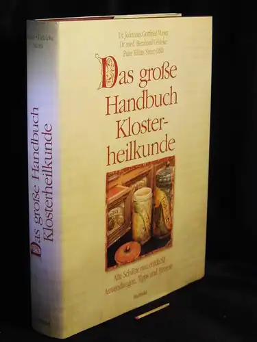 Das große Handbuch der Klosterheilkunde - Alte Schätze neu entdeckt, Anwendungen, Tipps und Rezepte. 