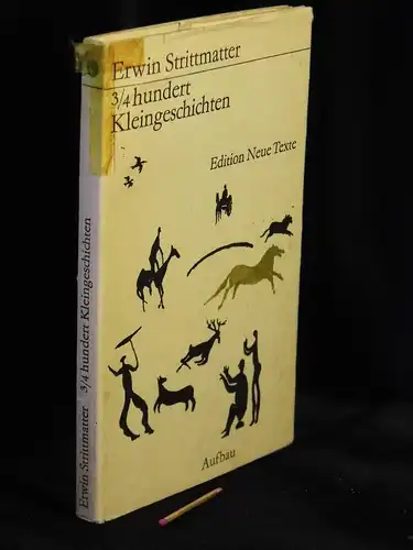 Strittmatter, Erwin: 3/4hundert Kleingeschichten (dreiviertel hundert) - aus der Reihe: ENT Edition Neue Texte. 