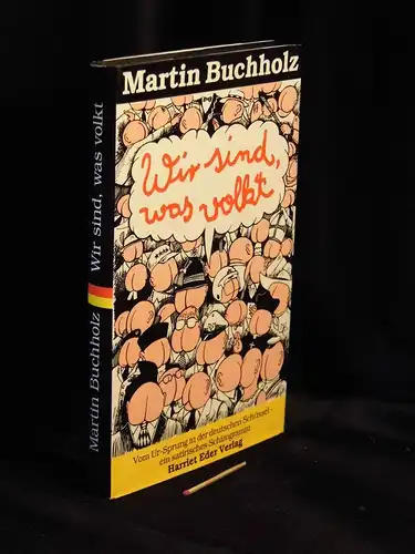 Buchholz, Martin: Wir sind, was volkt - Vom Ur-Sprung in der deutschen Schüssel - ein satirisches Schizogramm -  LAGERRÄUMUNG. 