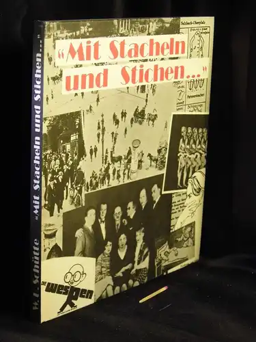 Schütte, Wolfgang U: Mit Stacheln und Stichen ... - Beiträge zur Geschichte der Berliner Brettl-Truppe 'Die Wespen' (1929-1933). 